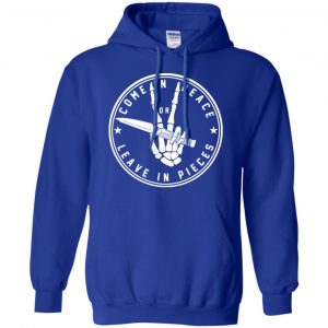 Come In Peace Leave In Pieces Shirt, Hoodie, Tank 21 Come In Peace Leave In Pieces Shirt, Hoodie, Tank 21