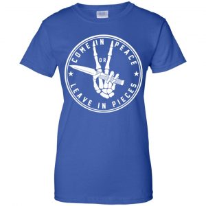 Come In Peace Leave In Pieces Shirt, Hoodie, Tank 25 Come In Peace Leave In Pieces Shirt, Hoodie, Tank 25