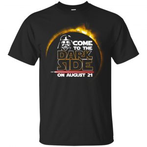 Total Solar Eclipse 2017 – Come To The Dark Side On August 21 Shirt, Hoodie, Tank Apparel