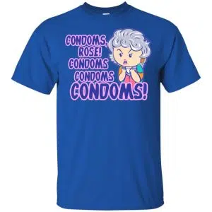 Condoms, Rose! Condoms Condoms Condoms Golden Girls Shirt, Hoodie, Tank 16