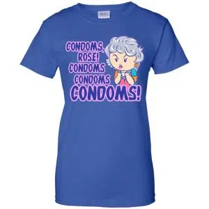 Condoms, Rose! Condoms Condoms Condoms Golden Girls Shirt, Hoodie, Tank 25