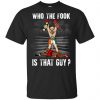 Who The Fook Is That Guy? - Conor McGregor Shirt, Hoodie, Tank 2
