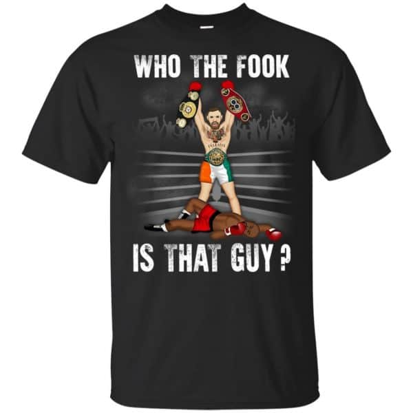 Who The Fook Is That Guy? - Conor McGregor Shirt, Hoodie, Tank 3