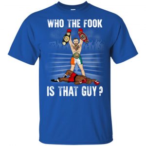 Who The Fook Is That Guy? - Conor McGregor Shirt, Hoodie, Tank 8