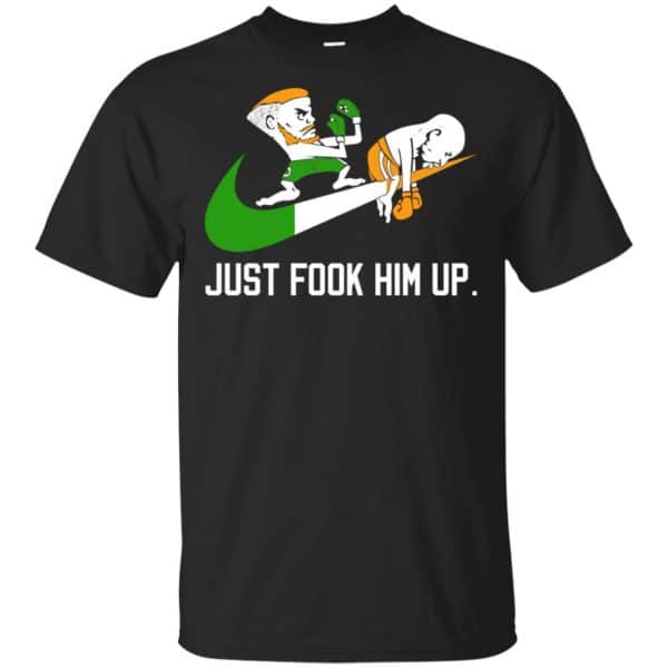 Conor McGregor – Just Fook Him Up – Conor McGregor Shirt, Hoodie, Tank Apparel 3