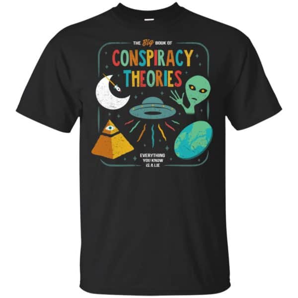 The Big Book Of Conspiracy Theories Everything You Know Is A Lie T-Shirts, Hoodie, Tank Apparel 3