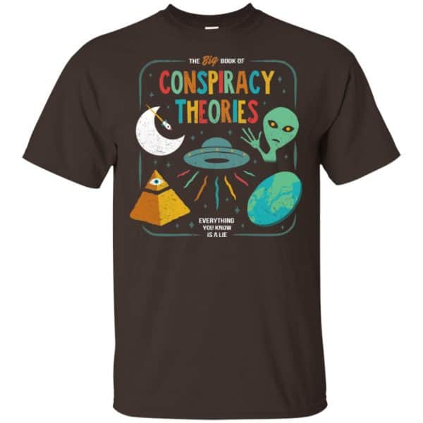 The Big Book Of Conspiracy Theories Everything You Know Is A Lie T-Shirts, Hoodie, Tank Apparel 4