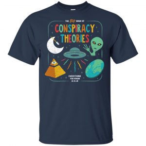 The Big Book Of Conspiracy Theories Everything You Know Is A Lie T-Shirts, Hoodie, Tank 9