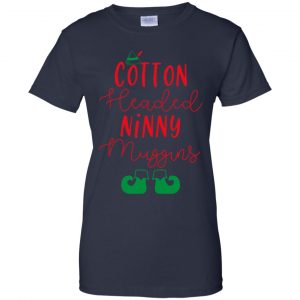 Elf: Cotton Headed Ninny Muggins Christmas Shirt, Hoodie, Tank 24