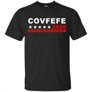 Covfefe 2020 Despite The Negative Press T-Shirts, Hoodie, Sweater Apparel