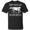 Sorry We're Late The Cows Were Out Shirt, Hoodie, Tank 1