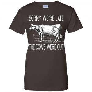 Sorry We're Late The Cows Were Out Shirt, Hoodie, Tank 23