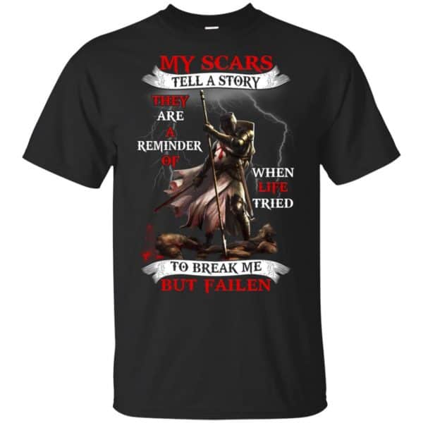 My Scars Tell A Story They Are A Reminder Of When Life Tried Shirt, Hoodie, Tank 3