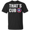 Chicago Cubs - That's Cub Shirt, Hoodie, Tank 1