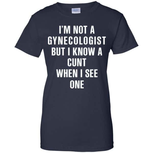 I’m Not A Gynecologist But I Know A Cunt When I See One Shirt, Hoodie, Tank Apparel 13