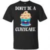 Don't Be A Cuntcake Shirt, Hoodie, Tank 1