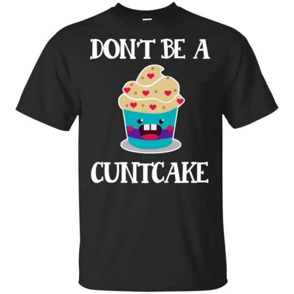 Don't Be A Cuntcake Shirt, Hoodie, Tank 3