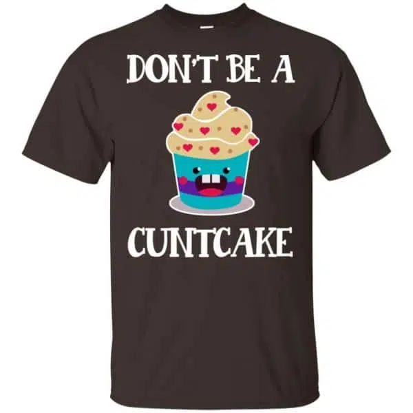 Don't Be A Cuntcake Shirt, Hoodie, Tank 4