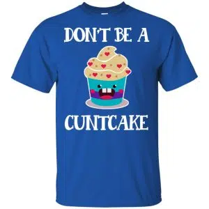 Don't Be A Cuntcake Shirt, Hoodie, Tank 16