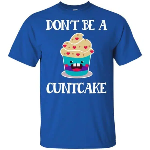 Don't Be A Cuntcake Shirt, Hoodie, Tank 5