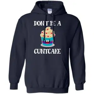 Don't Be A Cuntcake Shirt, Hoodie, Tank 19
