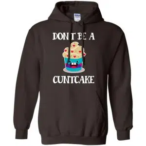 Don't Be A Cuntcake Shirt, Hoodie, Tank 20
