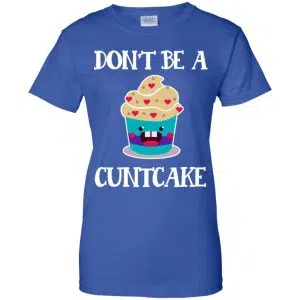Don't Be A Cuntcake Shirt, Hoodie, Tank 25