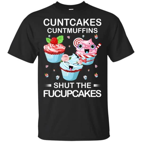 Cuntcakes Cuntmuffins Shut The Fucupcakes Shirt, Hoodie, Tank 3