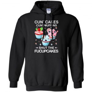 Cuntcakes Cuntmuffins Shut The Fucupcakes Shirt, Hoodie, Tank 18