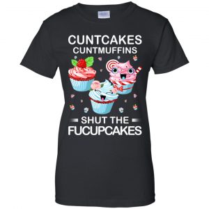 Cuntcakes Cuntmuffins Shut The Fucupcakes Shirt, Hoodie, Tank 22