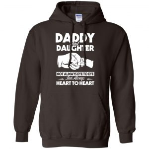 Daddy And Daughter Not Always Eye To Eye But Always Heart To Heart Shirt, Hoodie, Tank 20 Daddy And Daughter Not Always Eye To Eye But Always Heart To Heart Shirt, Hoodie, Tank 20
