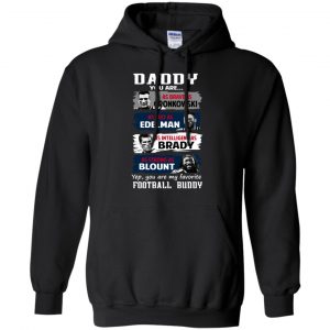 Daddy You Are As Brave As Gronkowski As Fast As Edelman As Intelligent As Brady As Strong As Blount Shirt, Hoodie, Tank 18