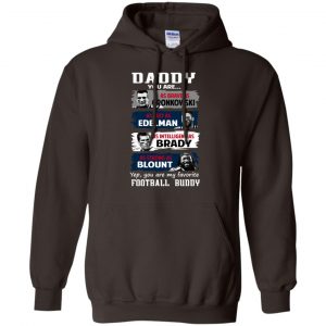 Daddy You Are As Brave As Gronkowski As Fast As Edelman As Intelligent As Brady As Strong As Blount Shirt, Hoodie, Tank 20