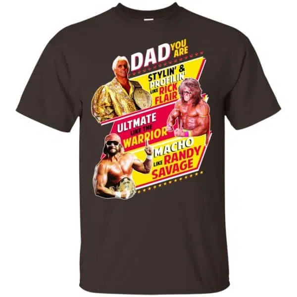 Dad You Are Stylin' & Profilin Like Rick Flair Ultimate Like The Warrior Macho Like Randy Savage Shirt, Hoodie, Tank 4