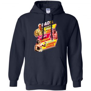 Dad You Are Stylin' & Profilin Like Rick Flair Ultimate Like The Warrior Macho Like Randy Savage Shirt, Hoodie, Tank 19