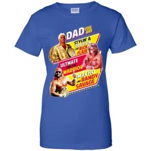 Dad You Are Stylin' & Profilin Like Rick Flair Ultimate Like The Warrior Macho Like Randy Savage Shirt, Hoodie, Tank 25