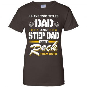 I Have Two Titles Dad And Step Dad And I Rock Them Both T-Shirts, Hoodie, Tank 23 I Have Two Titles Dad And Step Dad And I Rock Them Both T-Shirts, Hoodie, Tank 23