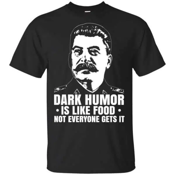 Dark Humor Is Like Food Not Everyone Gets It Shirt, Hoodie, Tank 3