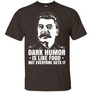 Dark Humor Is Like Food Not Everyone Gets It Shirt, Hoodie, Tank 15