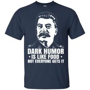 Dark Humor Is Like Food Not Everyone Gets It Shirt, Hoodie, Tank 17
