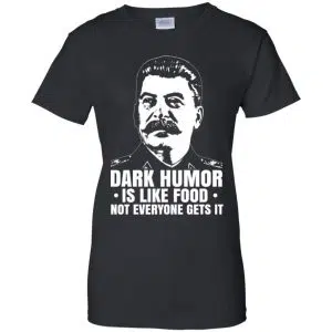 Dark Humor Is Like Food Not Everyone Gets It Shirt, Hoodie, Tank 22