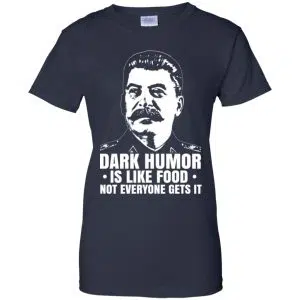 Dark Humor Is Like Food Not Everyone Gets It Shirt, Hoodie, Tank 24