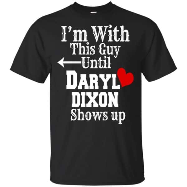I'm With This Guy Until Daryl Dixon Shows Up T-Shirts, Hoodie, Tank 3
