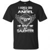I Asked God For An Angel He Sent Me My Daughter Shirt, Hoodie, Tank 1 I Asked God For An Angel He Sent Me My Daughter Shirt, Hoodie, Tank 1