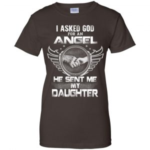 I Asked God For An Angel He Sent Me My Daughter Shirt, Hoodie, Tank 23 I Asked God For An Angel He Sent Me My Daughter Shirt, Hoodie, Tank 23