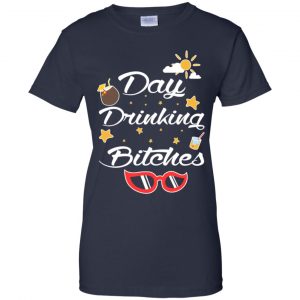 Day Drinking Bitches Shirt, Hoodie, Tank 24