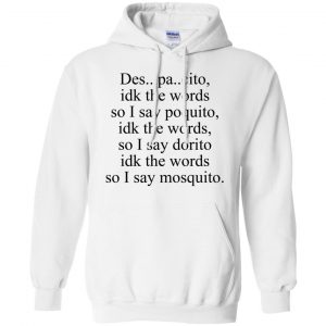 Despacito Idk The Words So I Say Dorito Shirt, Hoodie, Tank 21