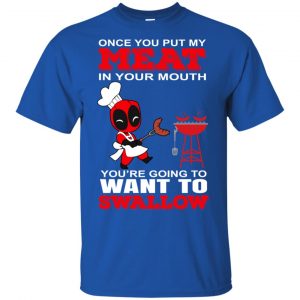 Deadpool Meat In Your Mouth You're Going To Want To Swallow Shirt, Hoodie, Tank 16