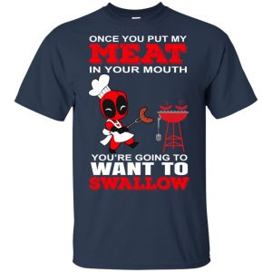 Deadpool Meat In Your Mouth You're Going To Want To Swallow Shirt, Hoodie, Tank 17