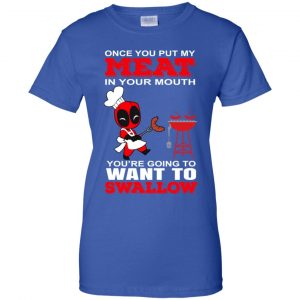 Deadpool Meat In Your Mouth You're Going To Want To Swallow Shirt, Hoodie, Tank 25